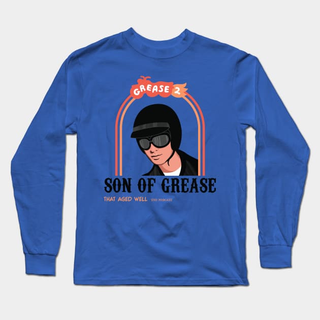 Grease 2 - Son Of Grease Long Sleeve T-Shirt by That Aged Well Podcast